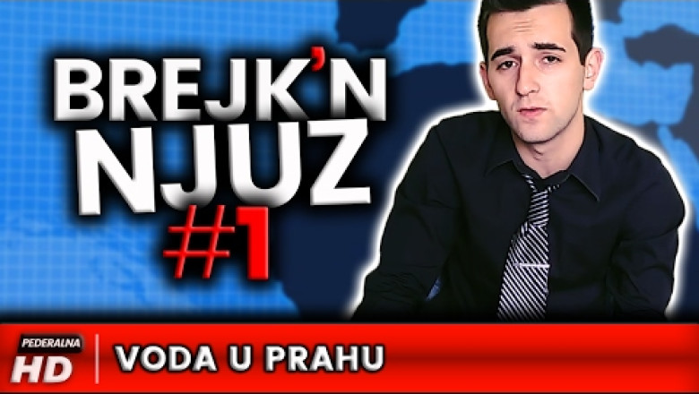 VODA U PRAHU - Brejk'n Njuz #1